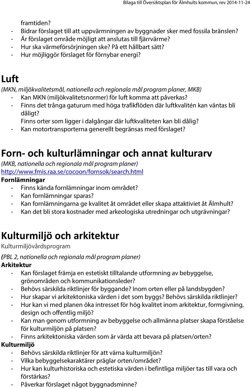 Luft (MKN, miljökvalitetsmål, nationella och regionala mål program planer, MKB) - Kan MKN (miljökvalitetsnormer) för luft komma att påverkas?