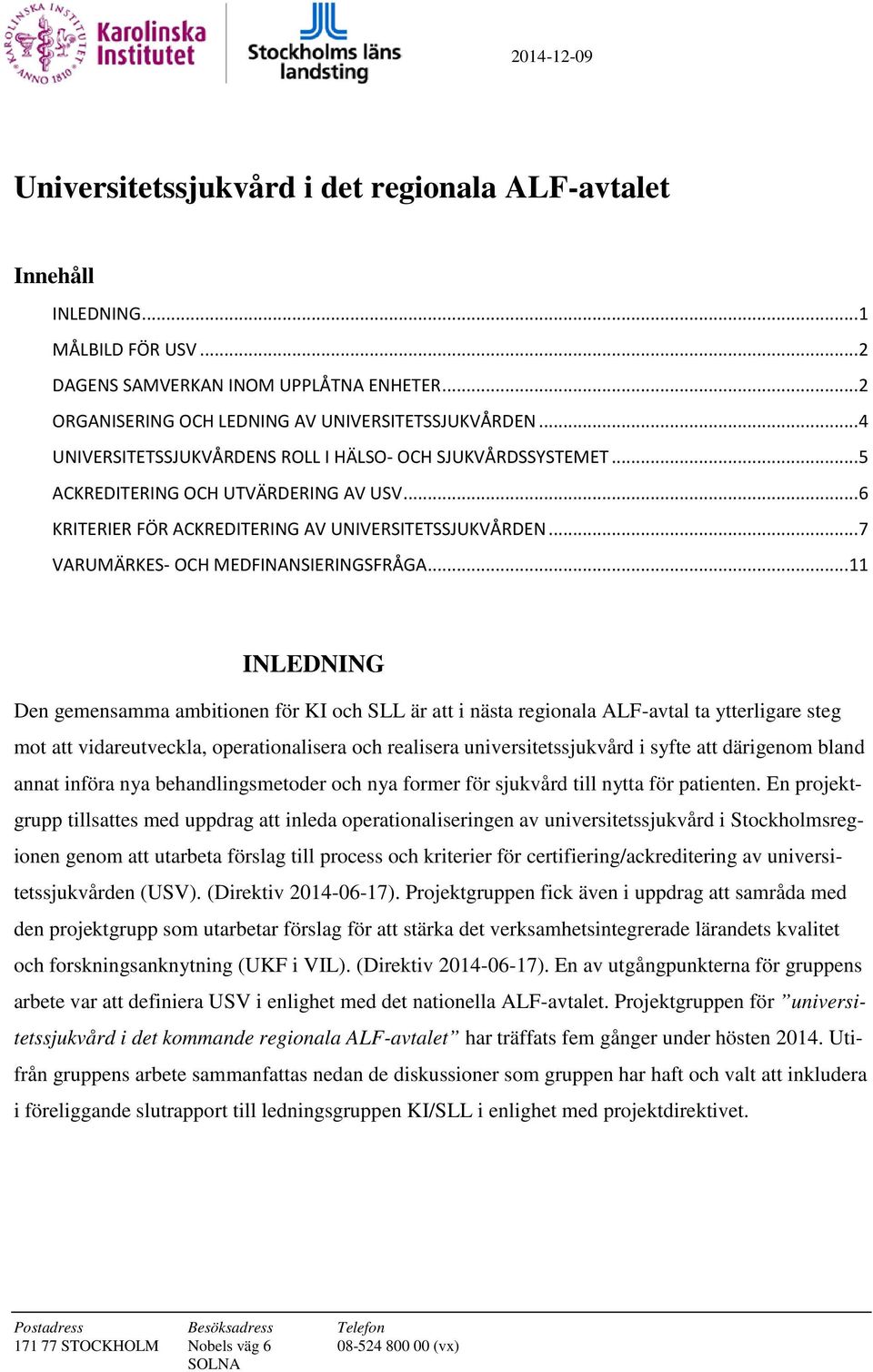 .. 7 VARUMÄRKES- OCH MEDFINANSIERINGSFRÅGA.