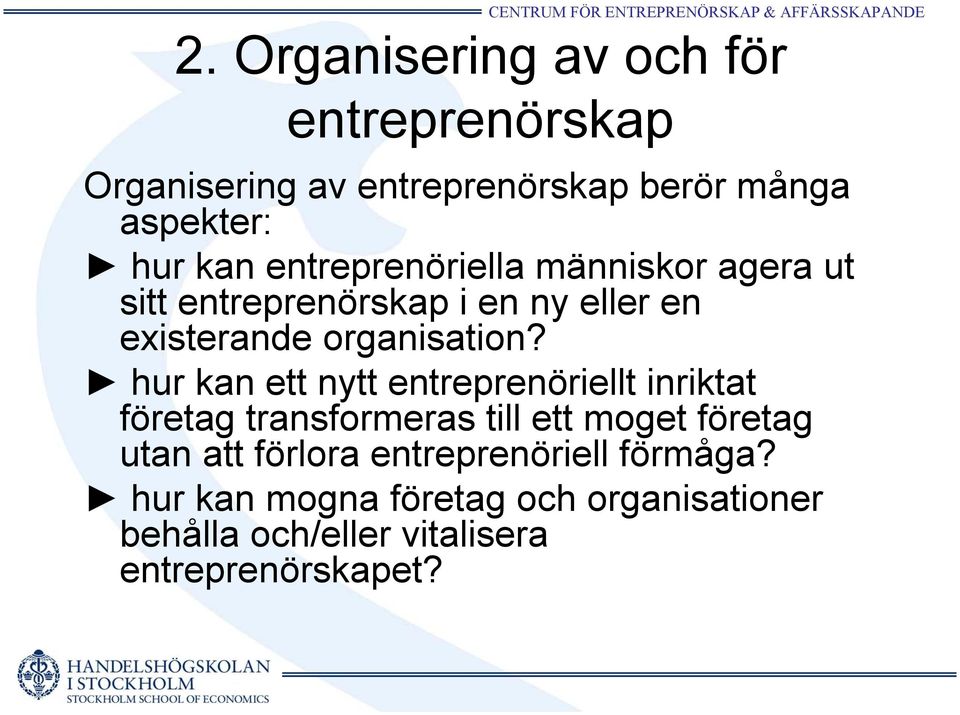 hur kan ett nytt entreprenöriellt inriktat företag transformeras till ett moget företag utan att förlora