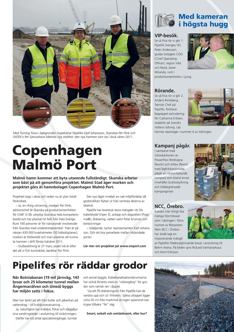 2011. Copenhagen Malmö Port Malmö hamn kommer att byta utseende fullständigt. Skanska arbetar som bäst på att genomföra projektet.
