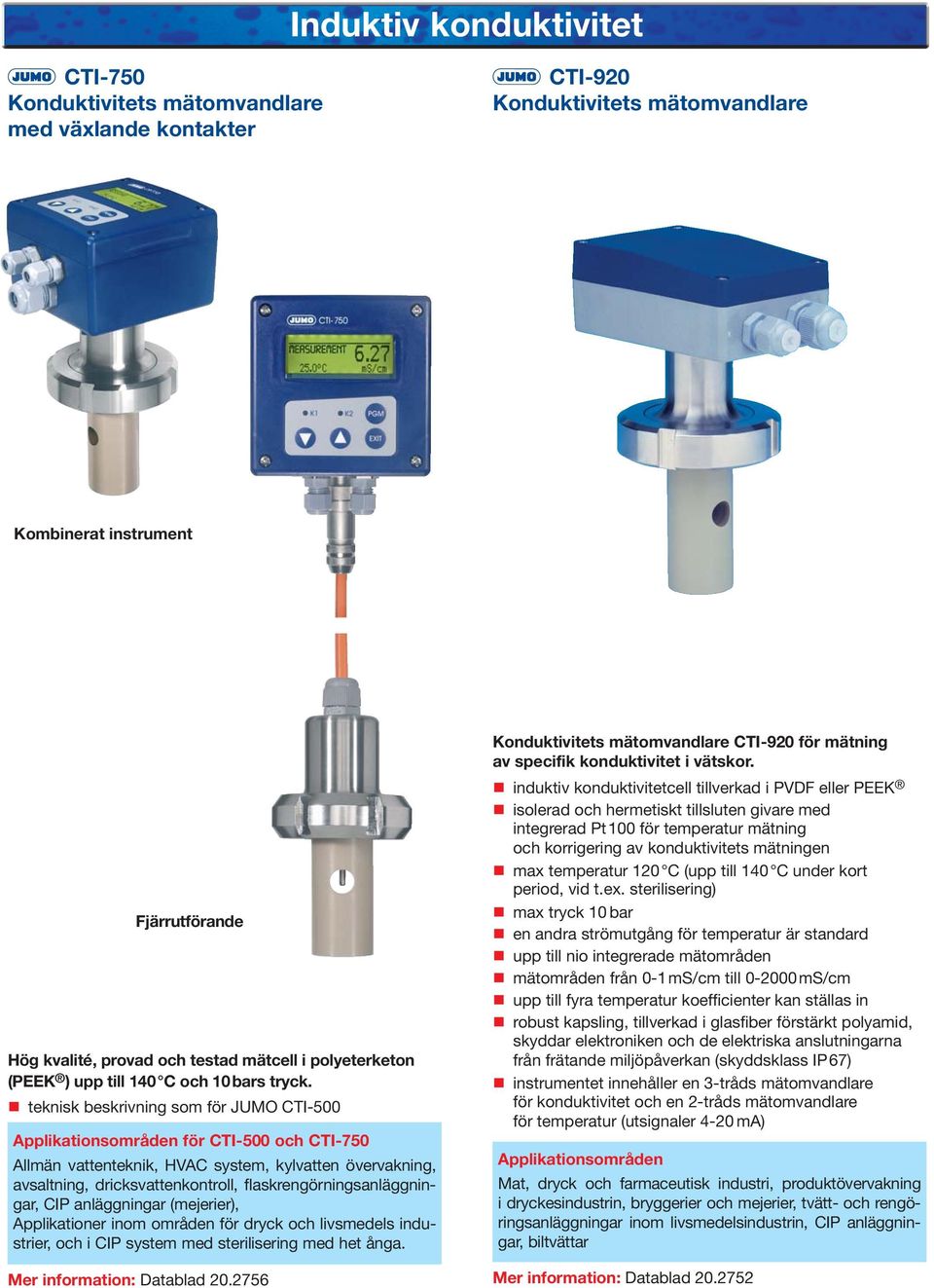 teknisk beskrivning som för JUMO CTI-500 för CTI-500 och CTI-750 technical description as for JUMO CTI-500 Allmän vattenteknik, HVAC system, kylvatten övervakning, avsaltning, dricksvattenkontroll,