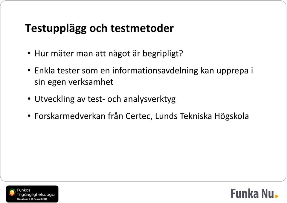 Enkla tester som en informationsavdelning kan upprepa i