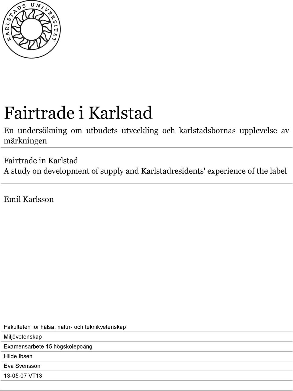 Karlstadresidents' experience of the label Emil Karlsson Fakulteten för hälsa, natur-