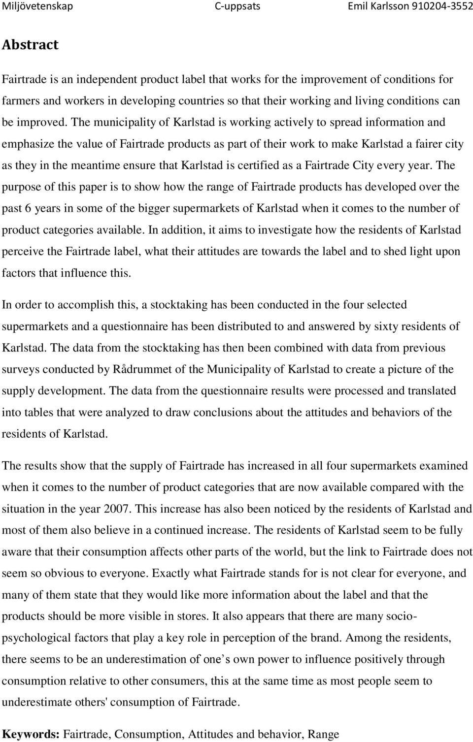 The municipality of Karlstad is working actively to spread information and emphasize the value of Fairtrade products as part of their work to make Karlstad a fairer city as they in the meantime