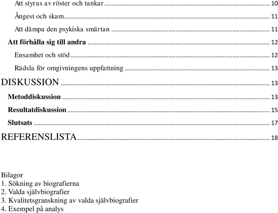 .. 13 DISKUSSION... 13 Metoddiskussion... 13 Resultatdiskussion... 15 Slutsats... 17 REFERENSLISTA.