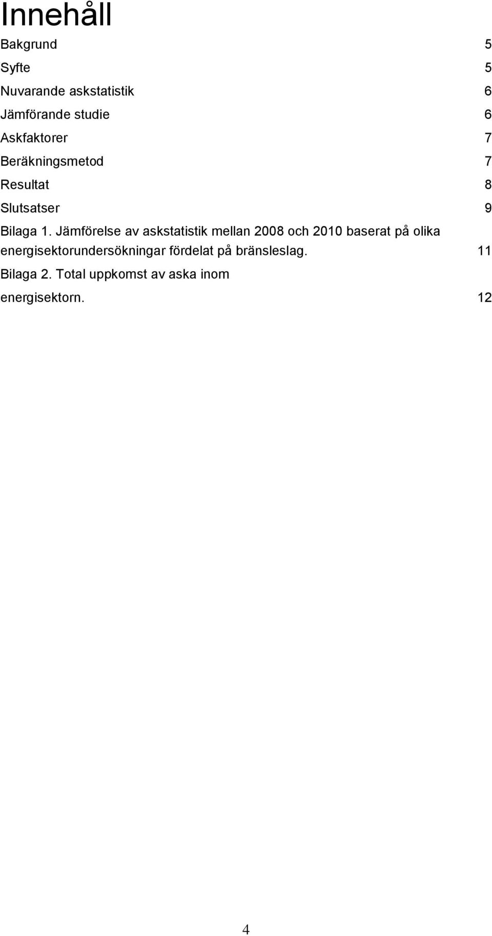 Jämförelse av askstatistik mellan 2008 och 2010 baserat på olika