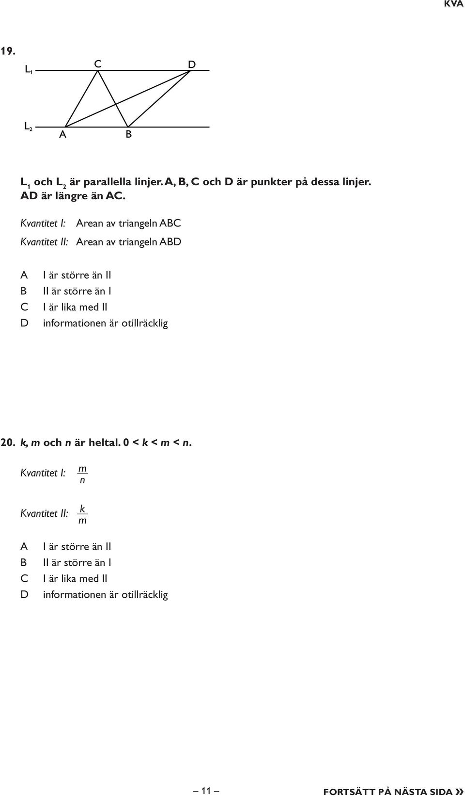 lika med II informationen är otillräcklig 20. k, m och n är heltal. 0 < k < m < n.