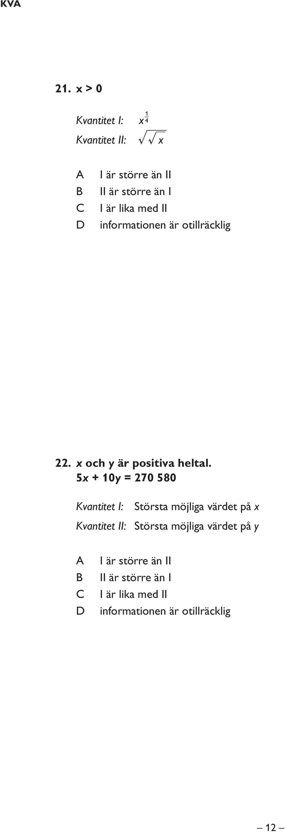 med II informationen är otillräcklig 22. x och y är positiva heltal.