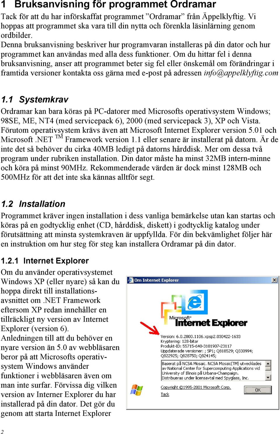 Denna bruksanvisning beskriver hur programvaran installeras på din dator och hur programmet kan användas med alla dess funktioner.