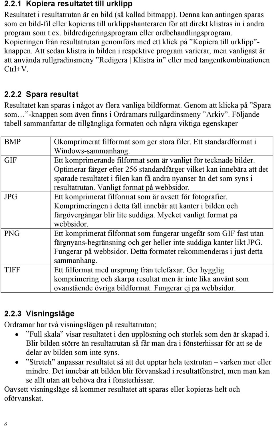 Kopieringen från resultatrutan genomförs med ett klick på Kopiera till urklipp - knappen.