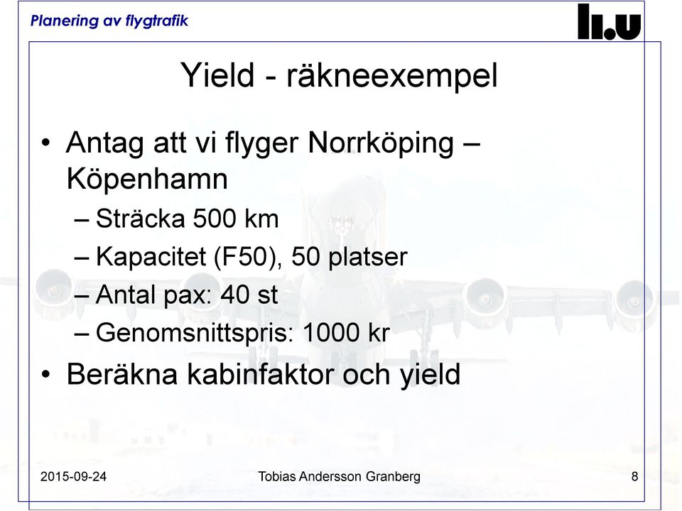 Antal pax: 40 st Genomsnittspris: 1000 kr Beräkna