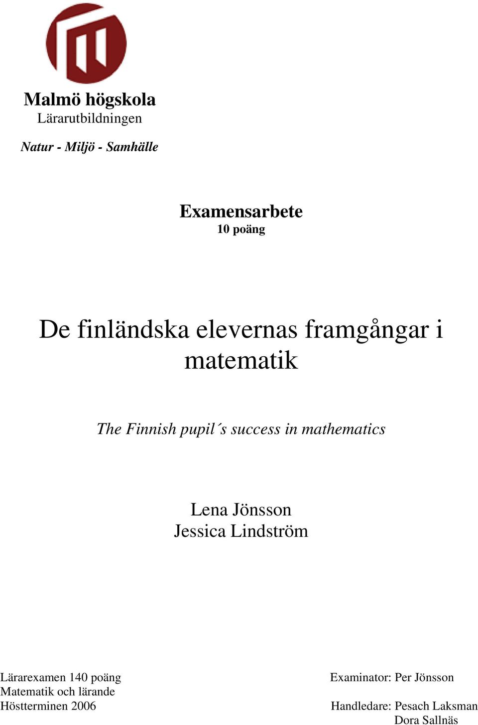 mathematics Lena Jönsson Jessica Lindström Lärarexamen 140 poäng Matematik och