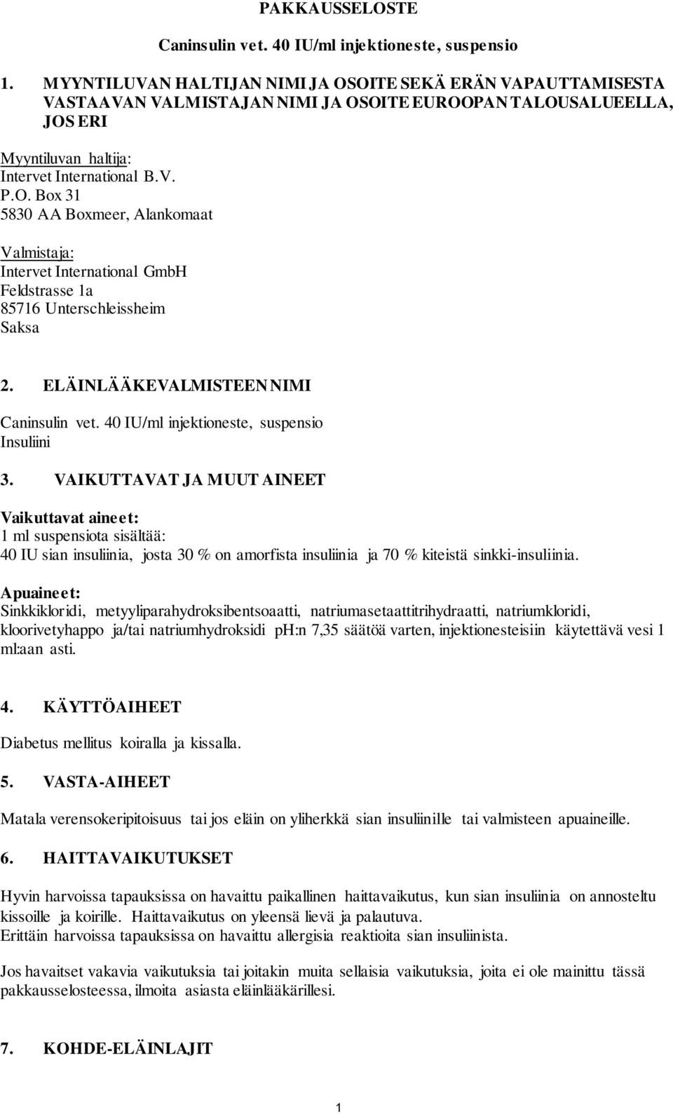 ELÄINLÄÄKEVALMISTEEN NIMI Caninsulin vet. 40 IU/ml injektioneste, suspensio Insuliini 3.