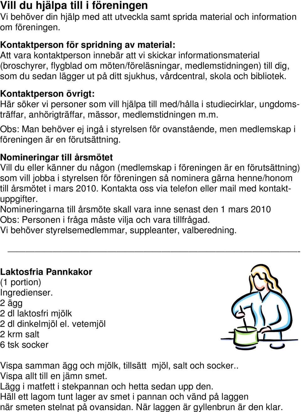 lägger ut på ditt sjukhus, vårdcentral, skola och bibliotek.