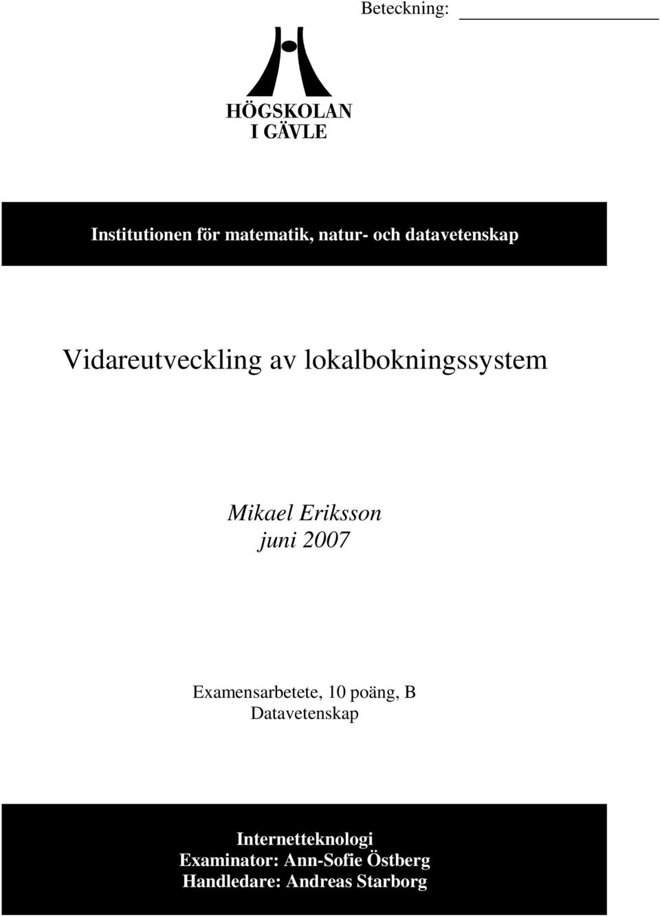 Eriksson juni 2007 Examensarbetete, 10 poäng, B Datavetenskap