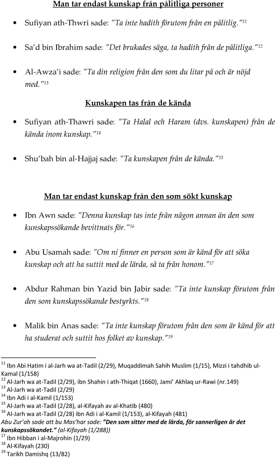 14 Shu bah bin al-hajjaj sade: Ta kunskapen från de kända.