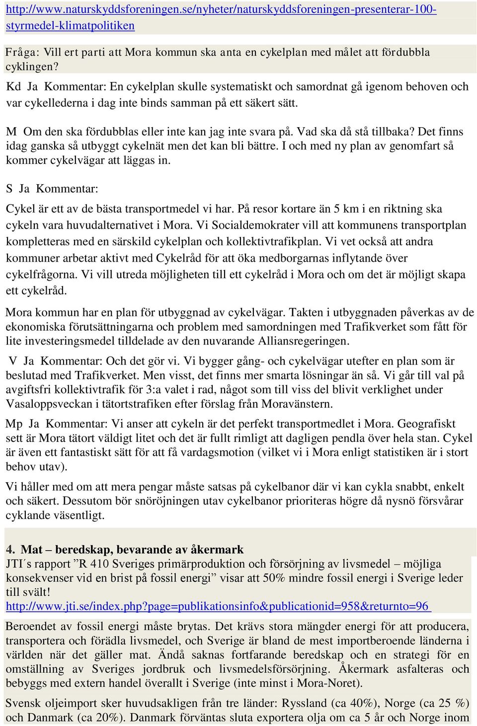 Kd Ja Kommentar: En cykelplan skulle systematiskt och samordnat gå igenom behoven och var cykellederna i dag inte binds samman på ett säkert sätt.