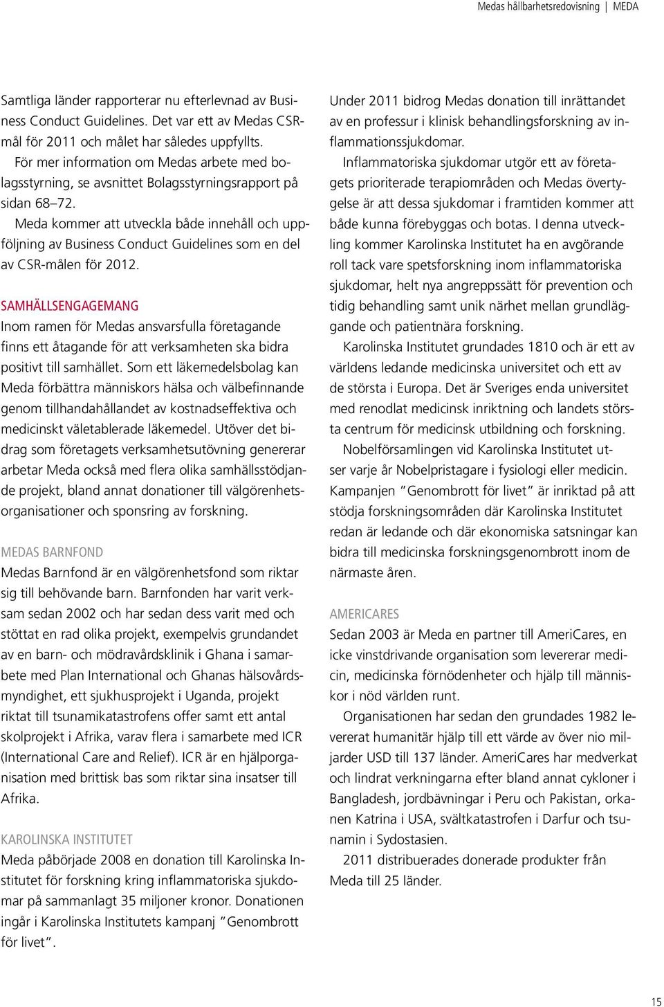 Meda kommer att utveckla både innehåll och uppföljning av Business Conduct Guidelines som en del av CSR-målen för 2012.