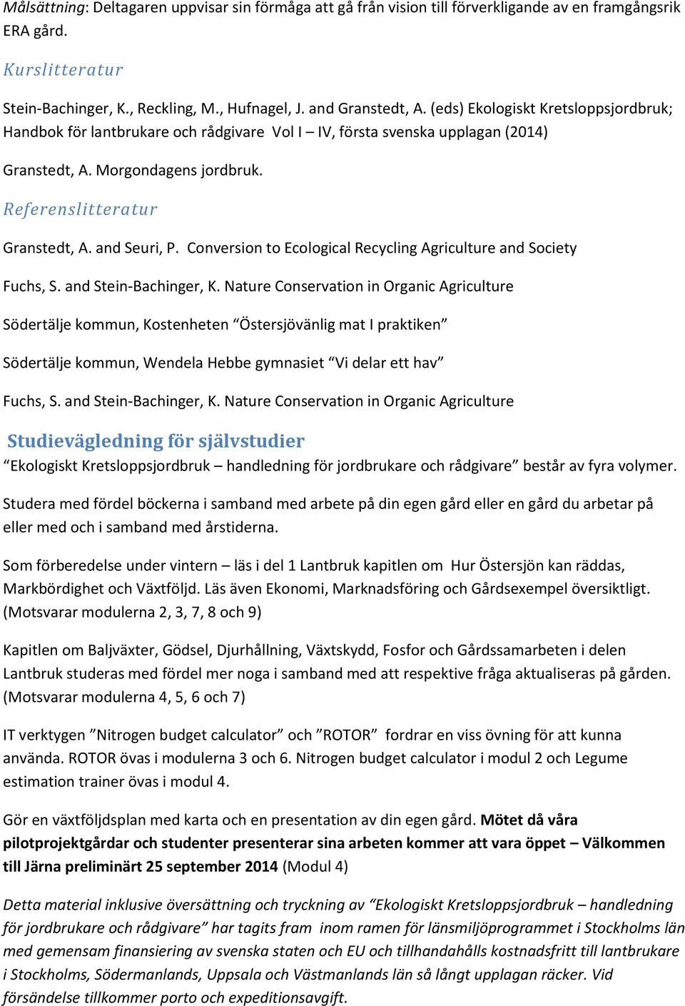 Conversion to Ecological Recycling Agriculture and Society Fuchs, S. and Stein-Bachinger, K.