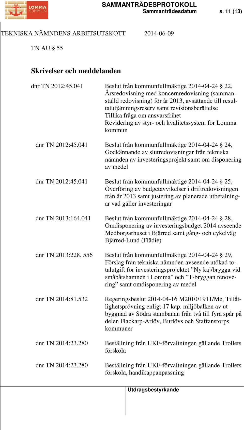 Tillika fråga om ansvarsfrihet Revidering av styr- och kvalitetssystem för Lomma kommun dnr TN 2012:45.