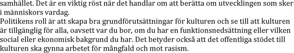 för alla, oavsett var du bor, om du har en funktionsnedsättning eller vilken social eller ekonomisk bakgrund