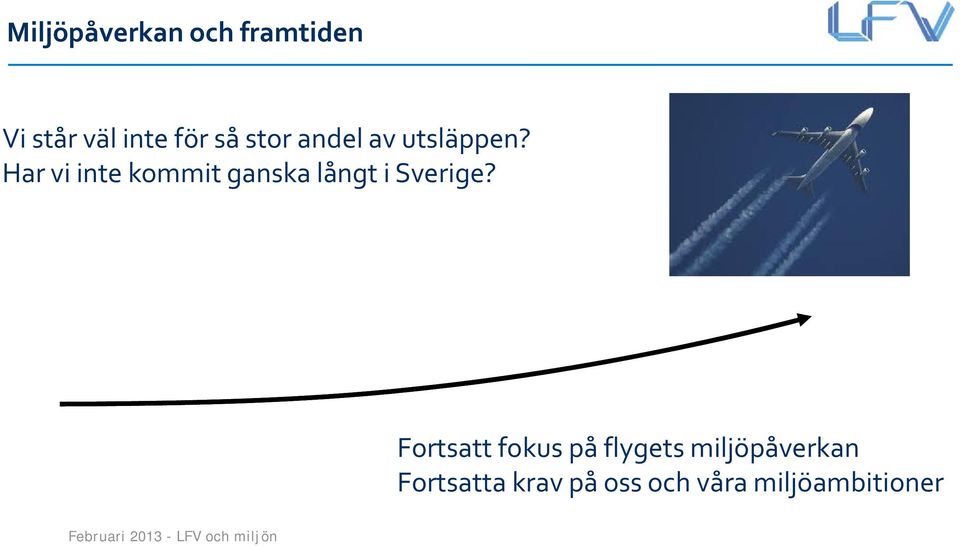 Har vi inte kommit ganska långt i Sverige?