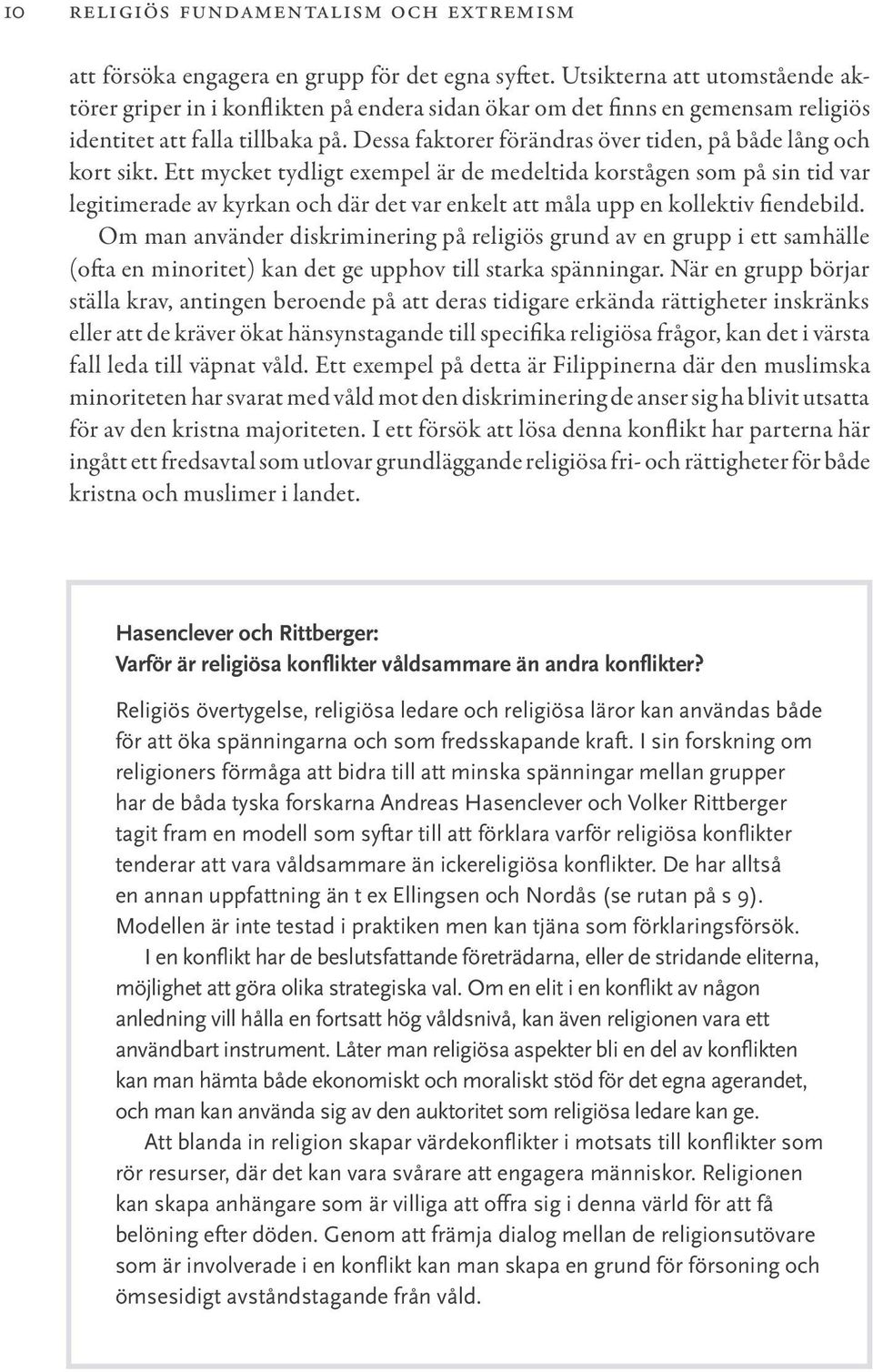Dessa faktorer förändras över tiden, på både lång och kort sikt.