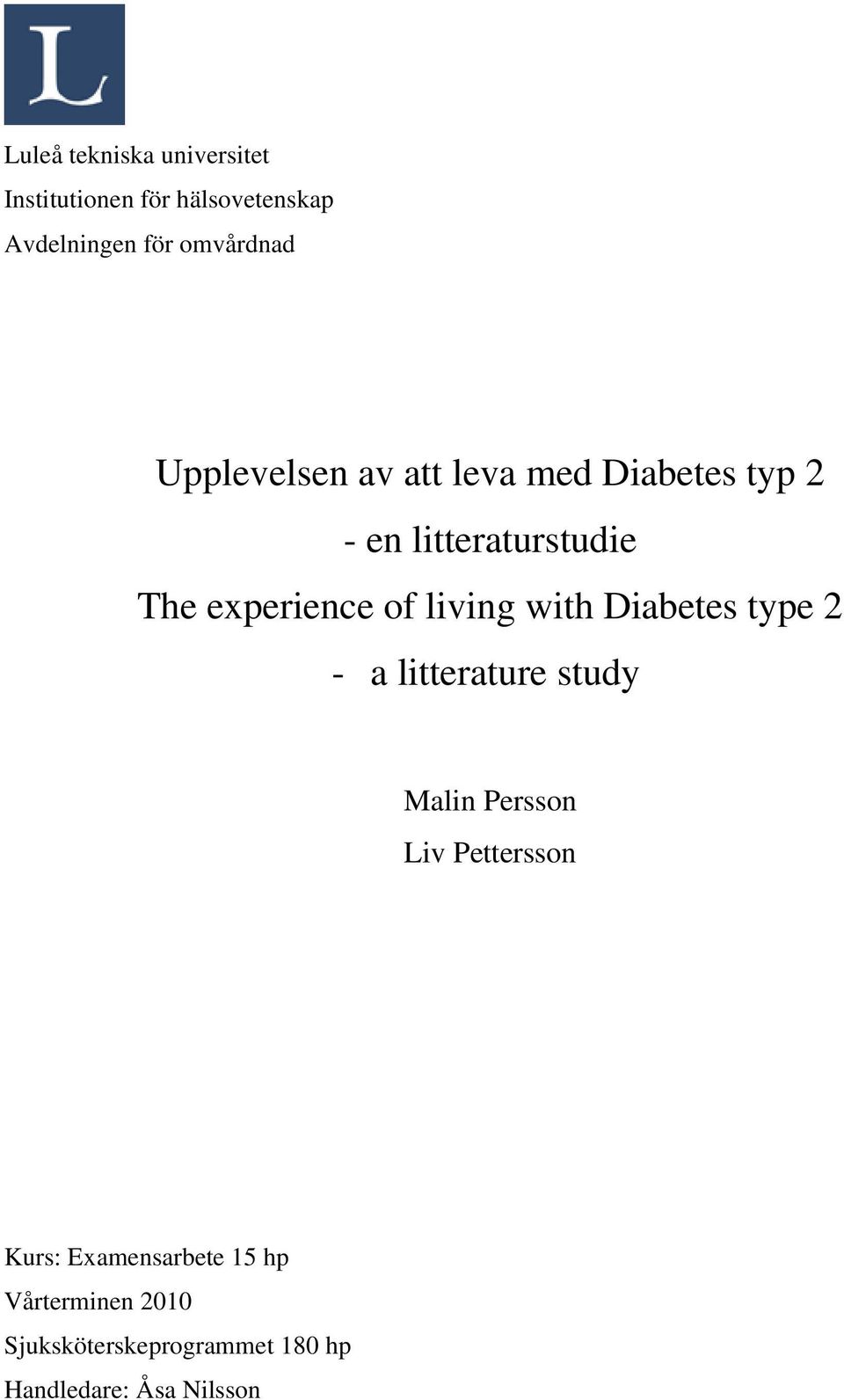 living with Diabetes type 2 - a litterature study Malin Persson Liv Pettersson Kurs: