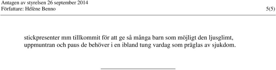 den ljusglimt, uppmuntran och paus de behöver i