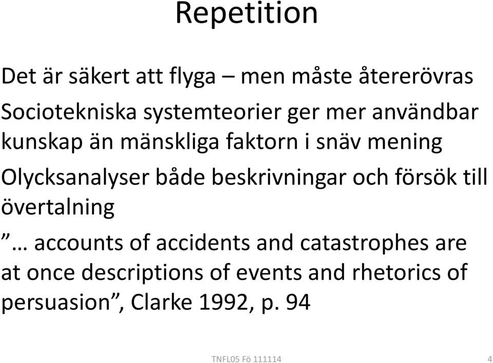 beskrivningar och försök till övertalning accounts of accidents and catastrophes are