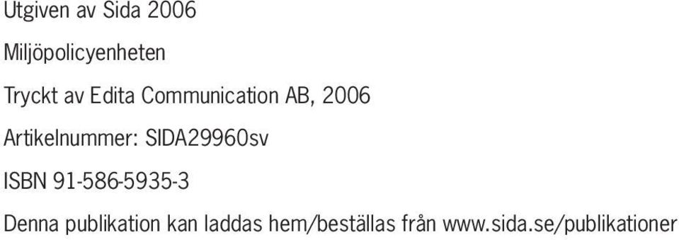 SIDA29960sv ISBN 91-586-5935-3 Denna publikation