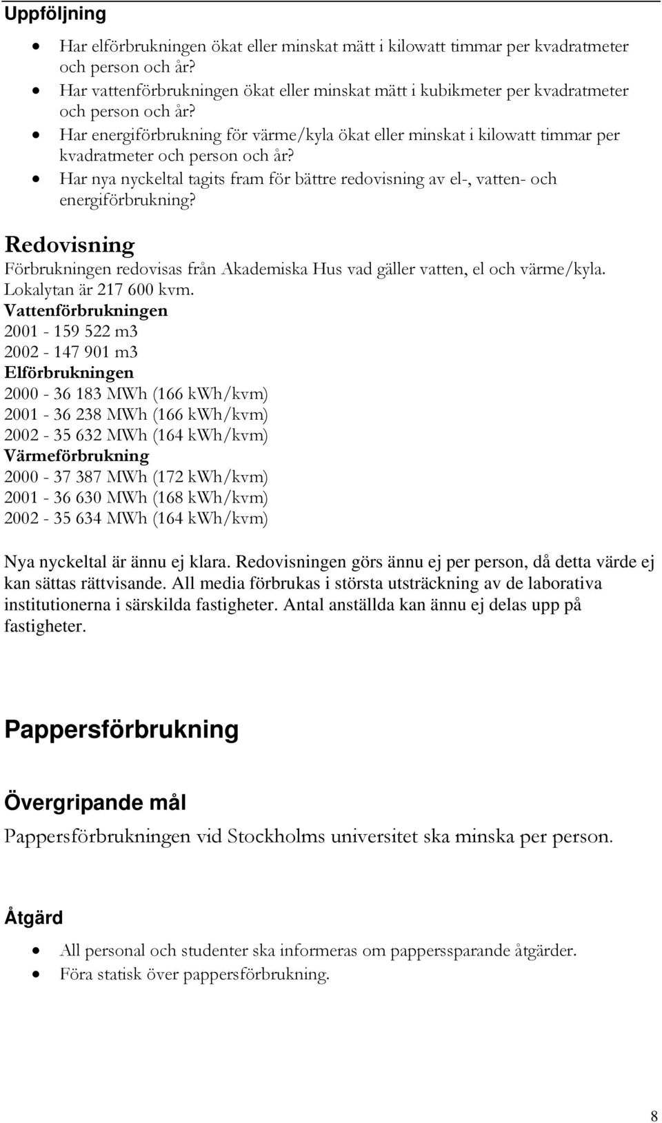 Har energiförbrukning för värme/kyla ökat eller minskat i kilowatt timmar per kvadratmeter och person och år?