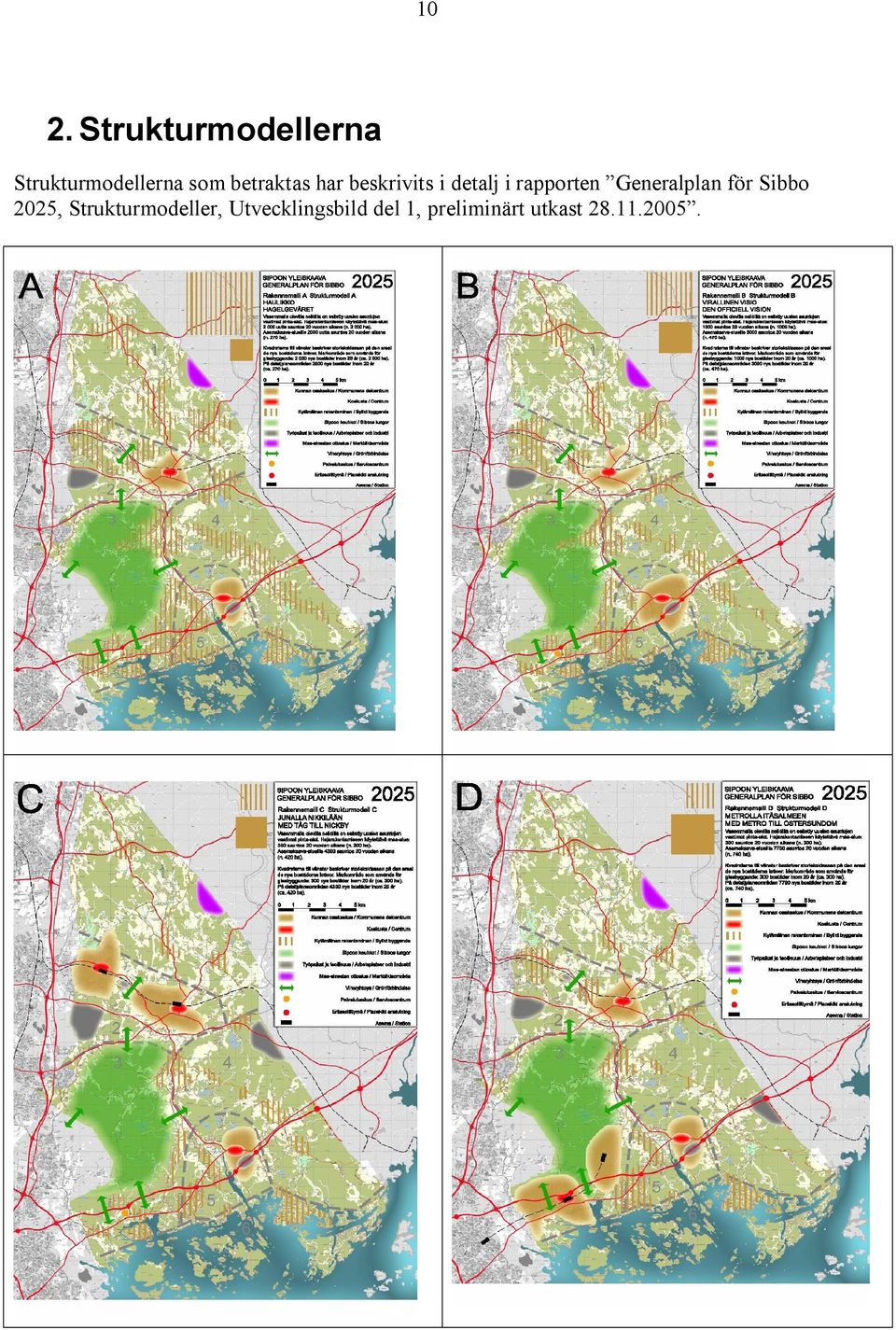 Generalplan för Sibbo 225, Strukturmodeller,