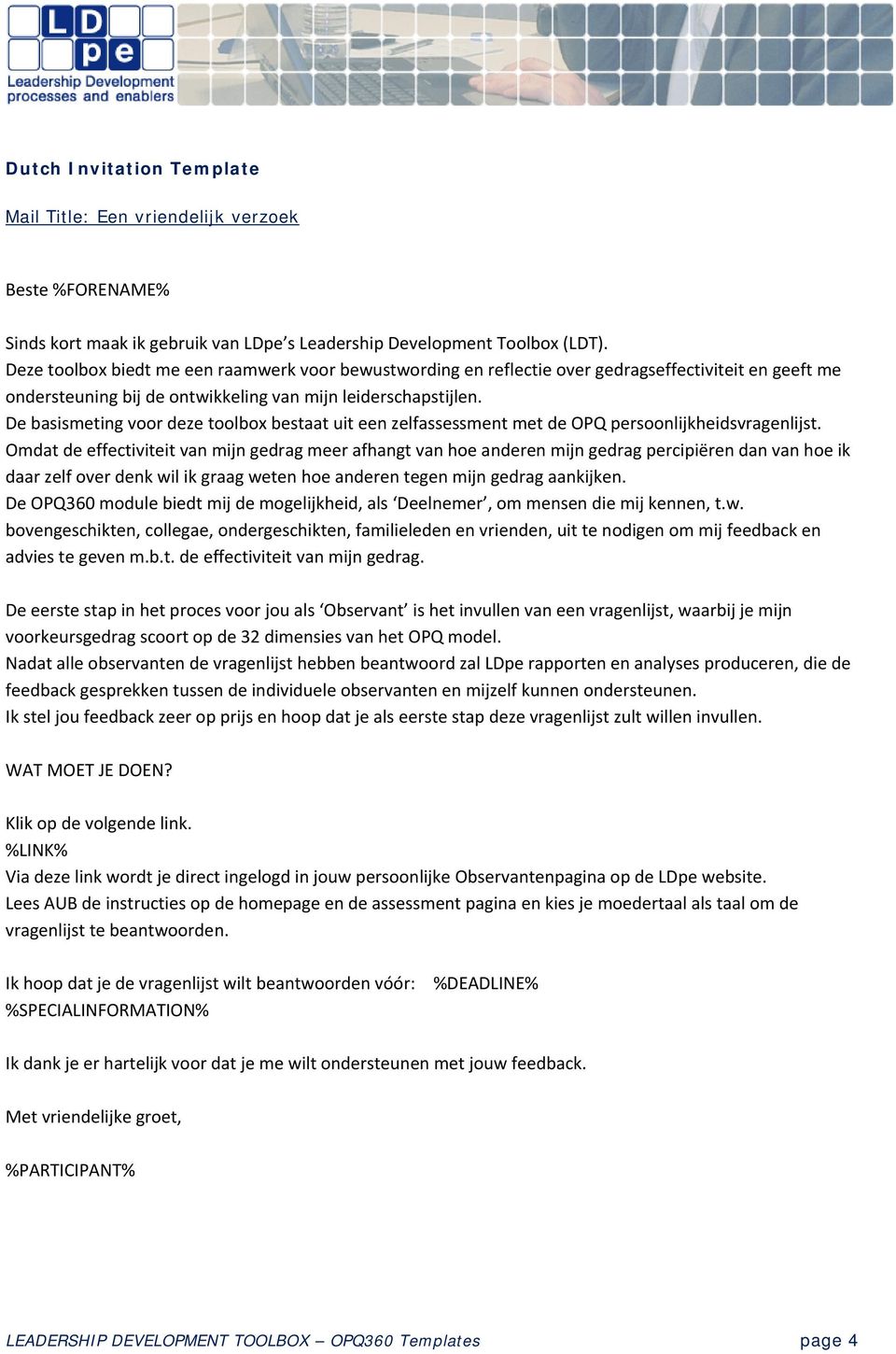 De basismeting voor deze toolbox bestaat uit een zelfassessment met de OPQ persoonlijkheidsvragenlijst.