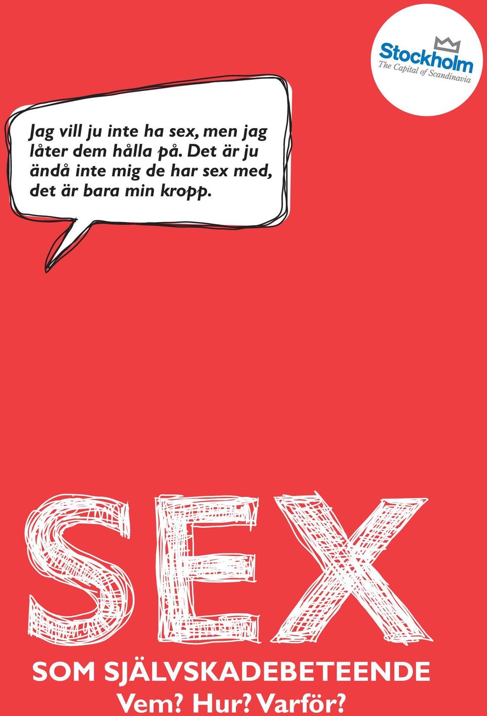 Det är ju ändå inte mig de har sex med,