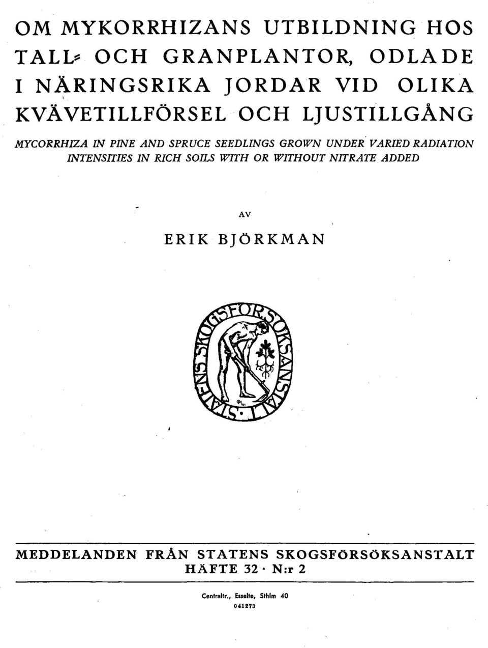 UNDER V ARIED RADIATION INTENSITIES IN R/CH SOILS WITH OR WITHOUT NITRATE ADDED AV ERIK