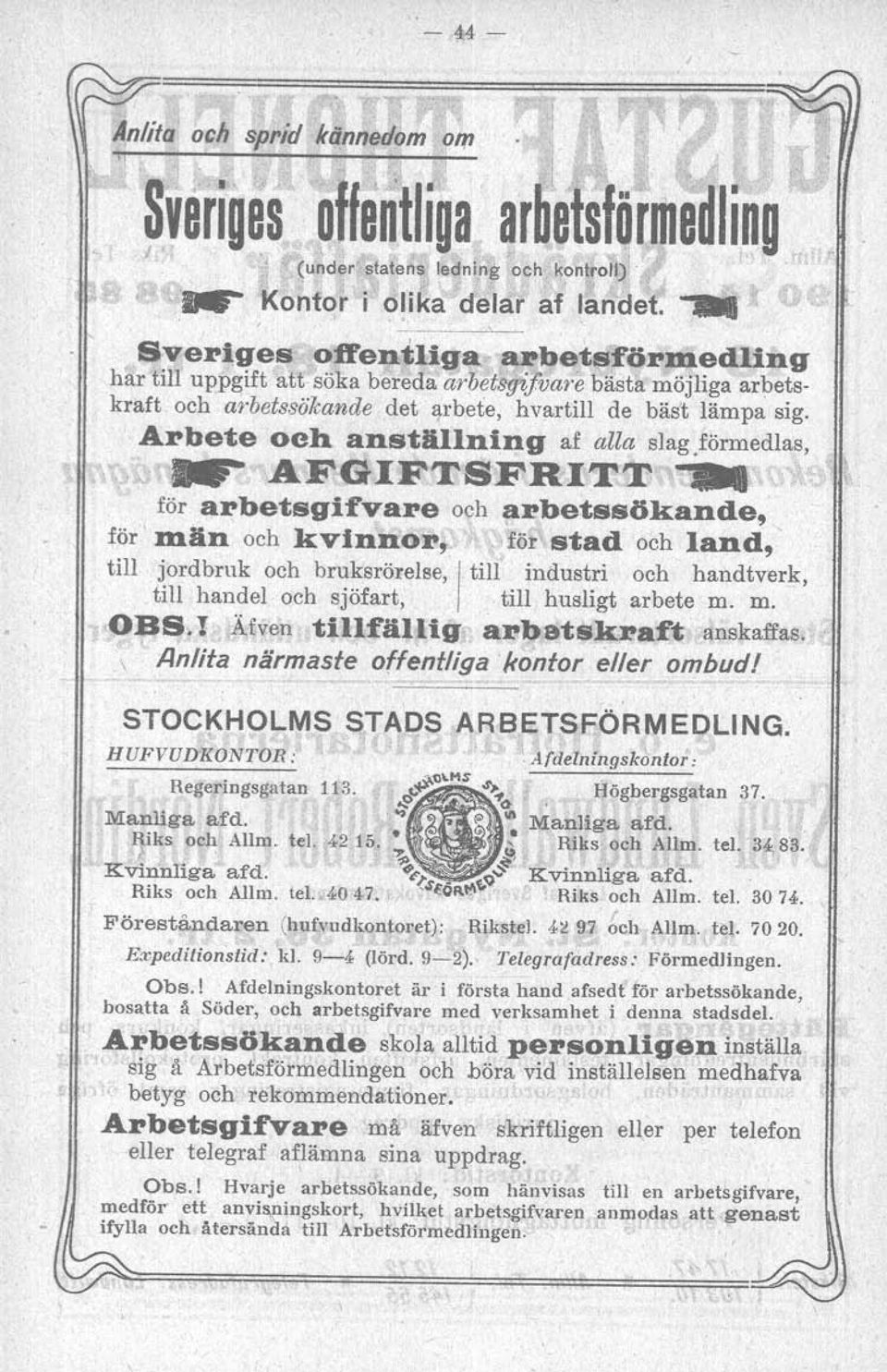 .. " för a~betsgifvare och ~rbetssökande, för Jnän och kvinnor" för stad och land, till jordbruk och bruks rörelse, /_till industri och handtverk, till handel och sjöfart, till husligt arbete m. m.,obs.