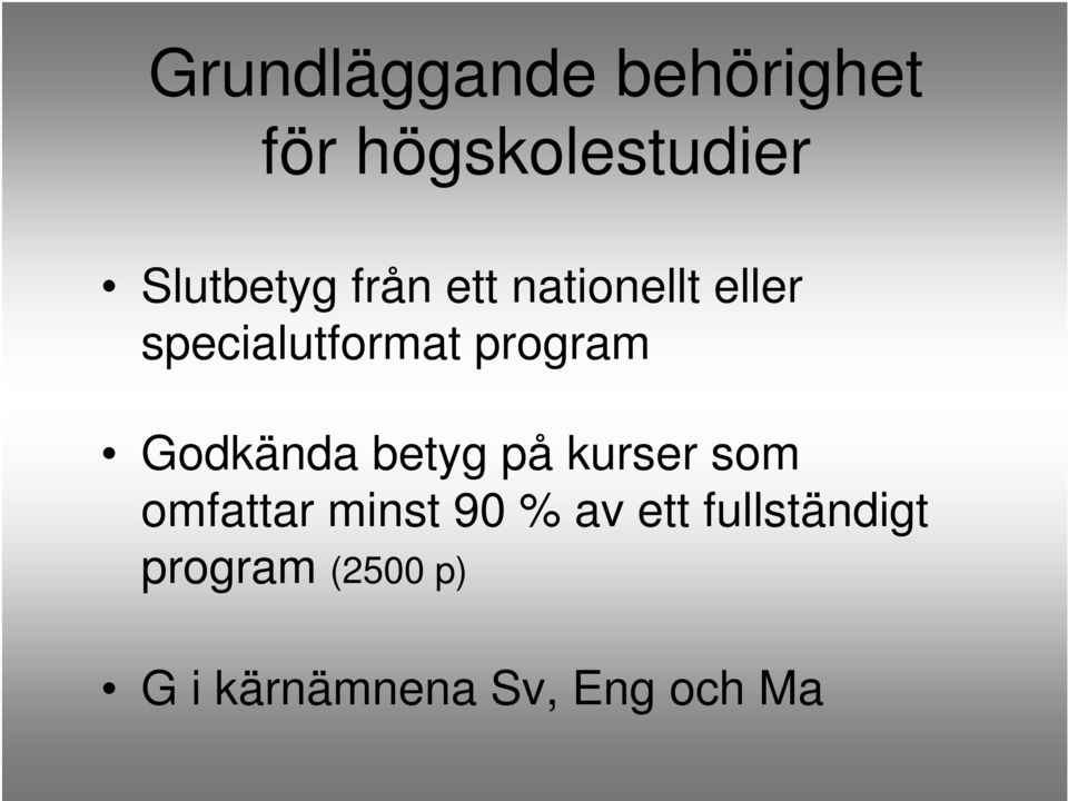 Godkända betyg på kurser som omfattar minst 90 % av