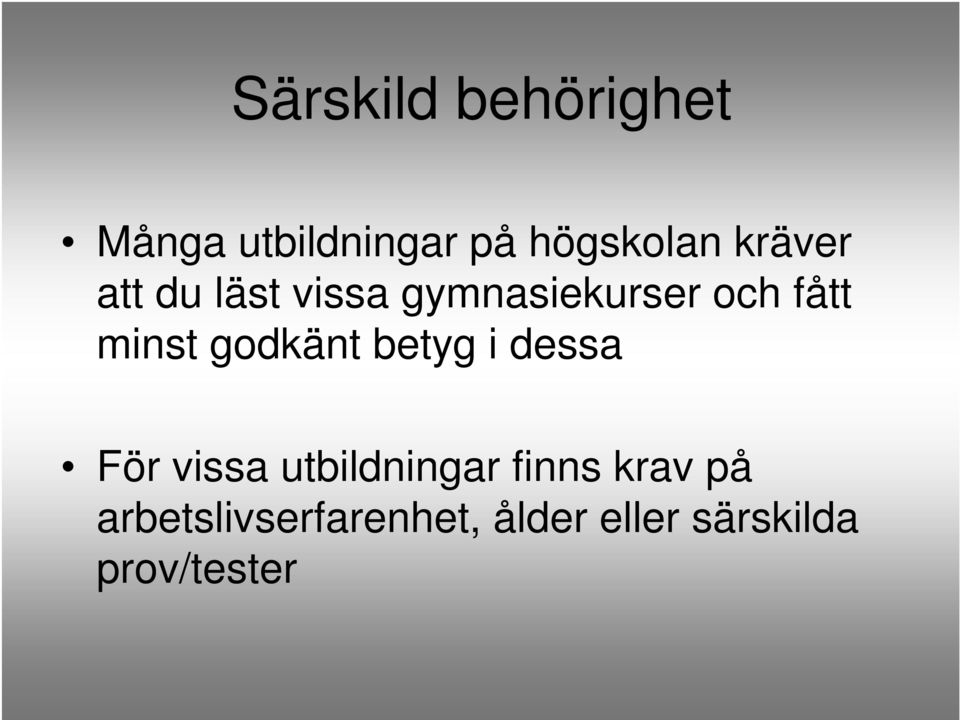 godkänt betyg i dessa För vissa utbildningar finns krav