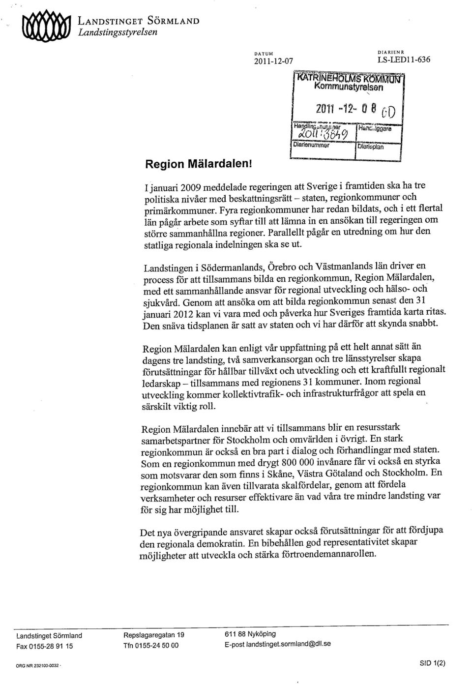 Fyra regionkommuner har redan bildats, och i ett flertal 1än pågår arbete som syftar till att lämna in en ansökan till regeringen om större sammanhållna regioner.