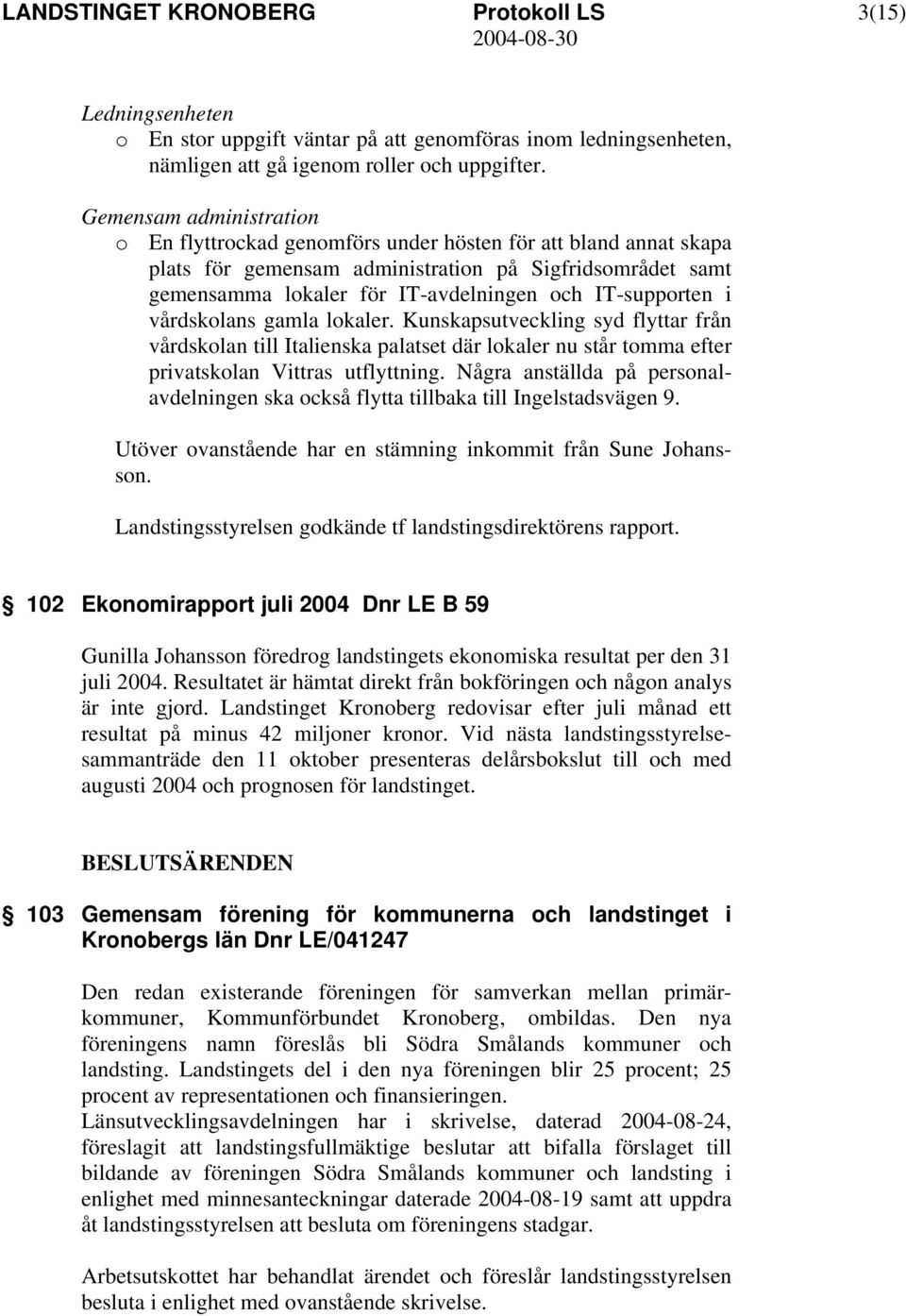 IT-supporten i vårdskolans gamla lokaler. Kunskapsutveckling syd flyttar från vårdskolan till Italienska palatset där lokaler nu står tomma efter privatskolan Vittras utflyttning.