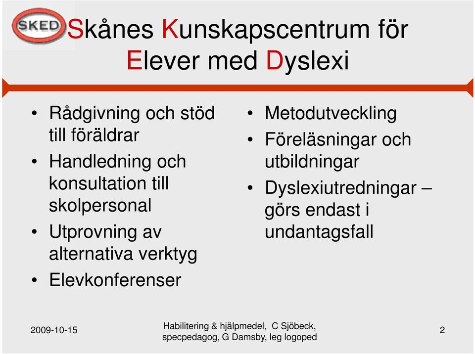 Utprovning av alternativa verktyg Elevkonferenser Metodutveckling