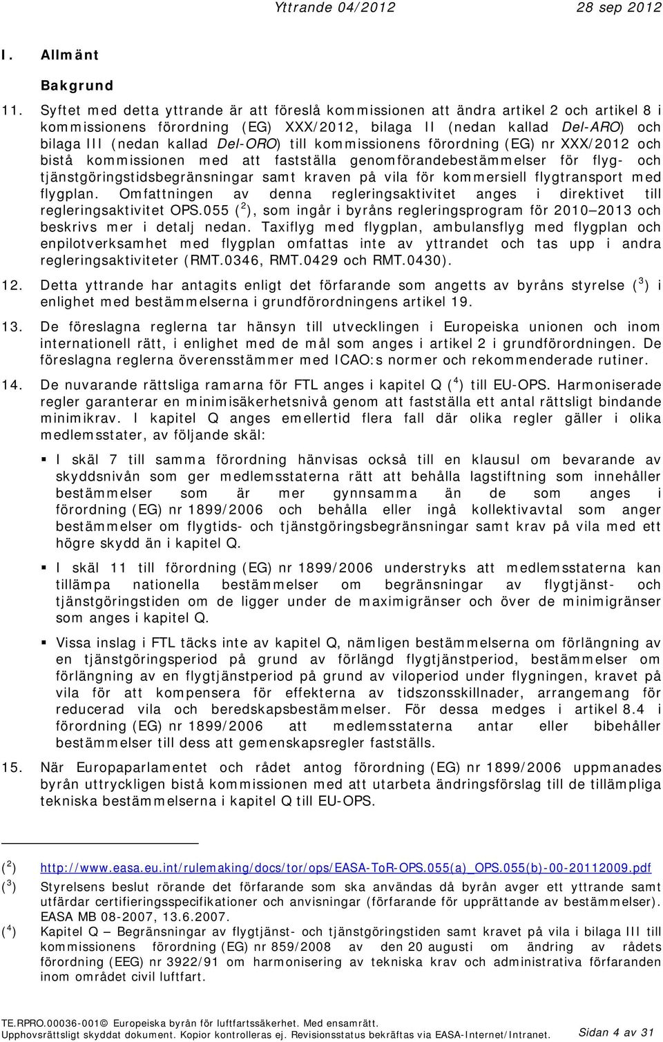 Del-ORO) till kommissionens förordning (EG) nr XXX/2012 och bistå kommissionen med att fastställa genomförandebestämmelser för flyg- och tjänstgöringstidsbegränsningar samt kraven på vila för