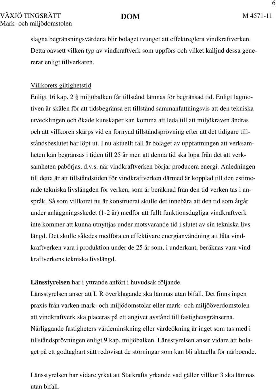 2 miljöbalken får tillstånd lämnas för begränsad tid.