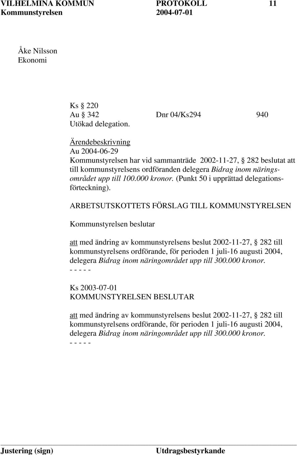 (Punkt 50 i upprättad delegationsförteckning).