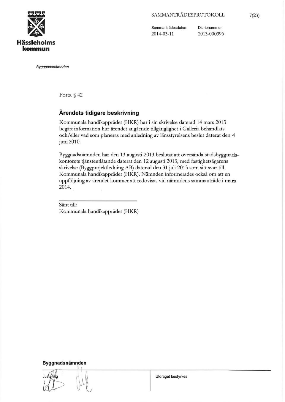 eller vad som planeras med anledning av länsstyrelsens beslut daterat den 4 juni 2010.