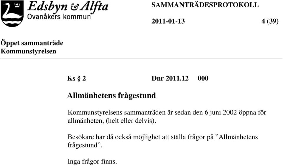 juni 2002 öppna för allmänheten, (helt eller delvis).