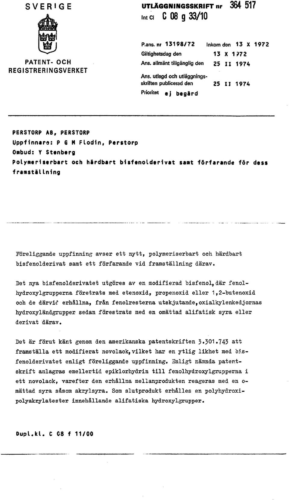 framstälining samt förfarande för dess Föreliggande uppfinning avser ett nytt, polymeriserbart och härdbart bisfenolderivat samt ett förfarande vid framställning därav.