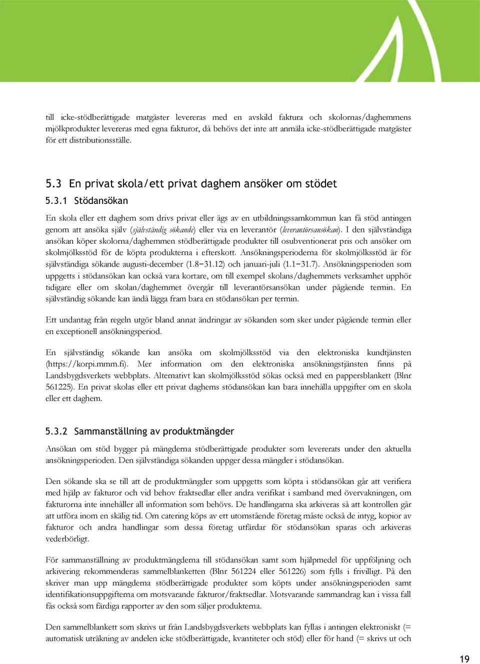 En privat skola/ett privat daghem ansöker om stödet 5.3.