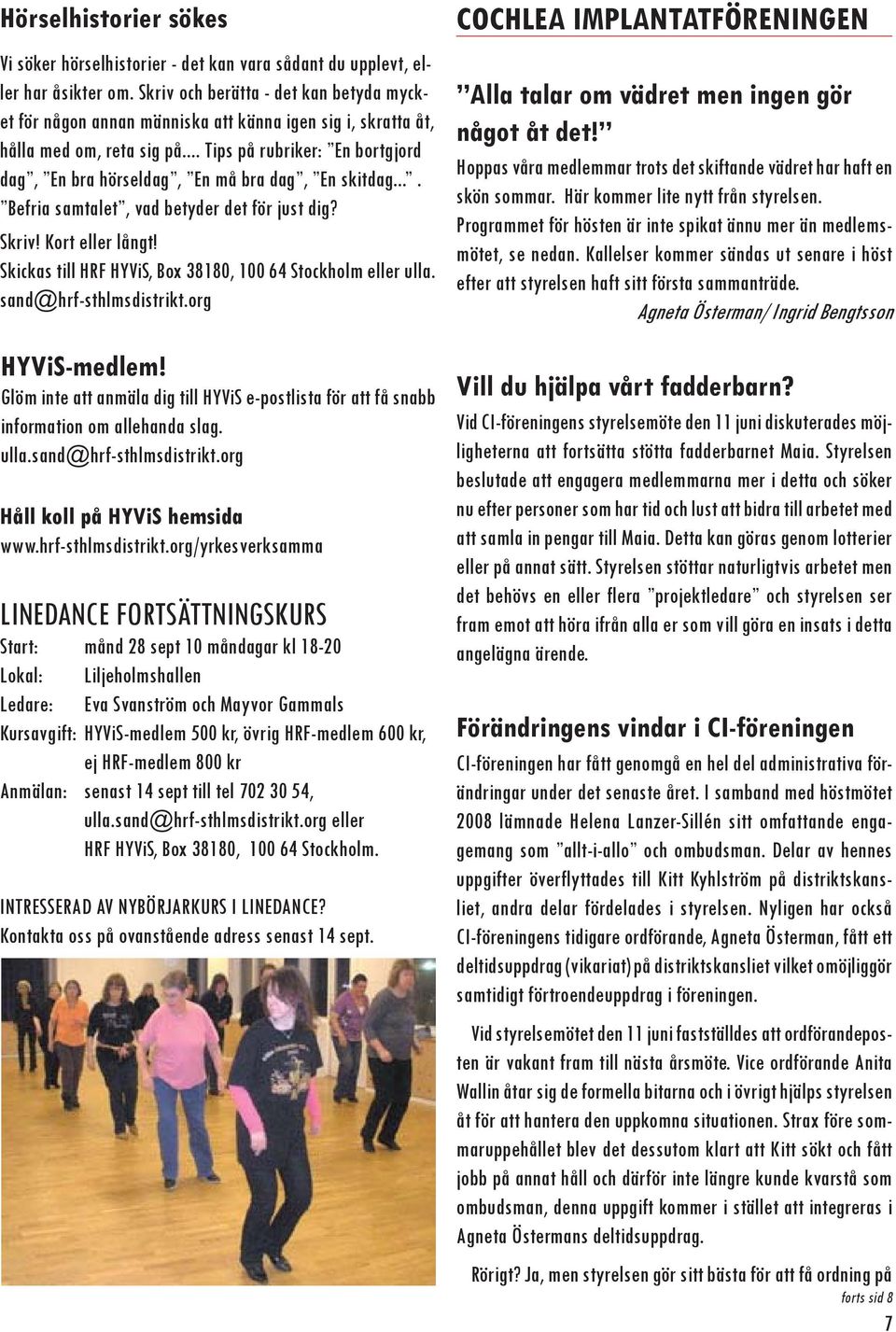 .. Tips på rubriker: En bortgjord dag, En bra hörseldag, En må bra dag, En skitdag.... Befria samtalet, vad betyder det för just dig? Skriv! Kort eller långt!